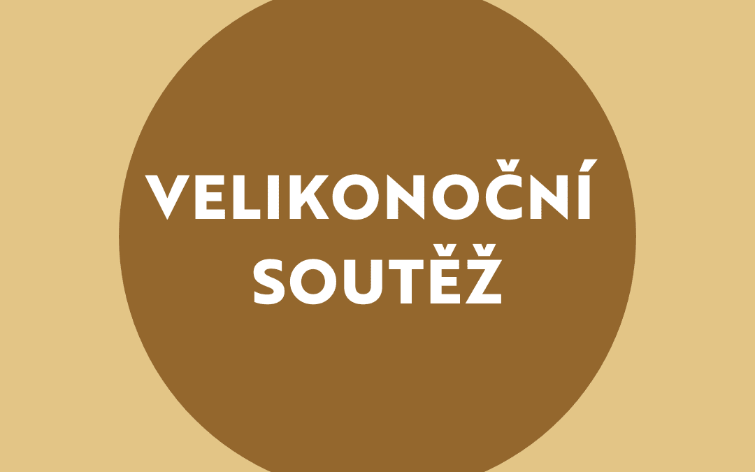 Velikonoční soutěž: 17. – 21. 4.